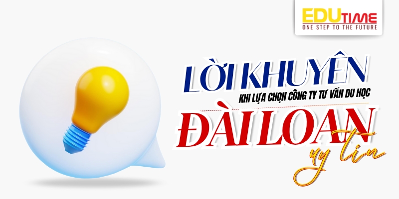 lời khuyên khi lựa chọn công ty tư vấn du học đài loan uy tín
