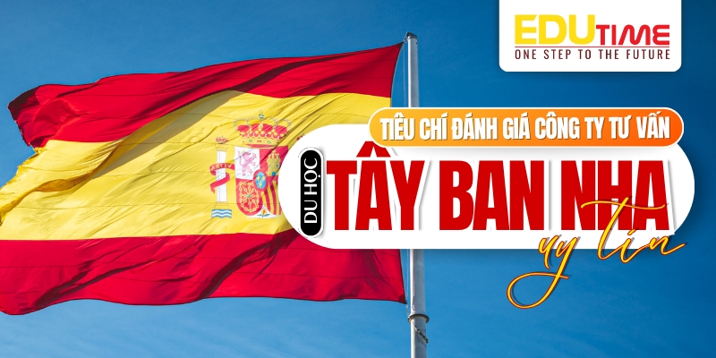 Tiêu chí đánh giá công ty tư vấn du học Tây Ban Nha uy tín tiêu chí đánh giá công ty tư vấn du học tây ban nha uy tín