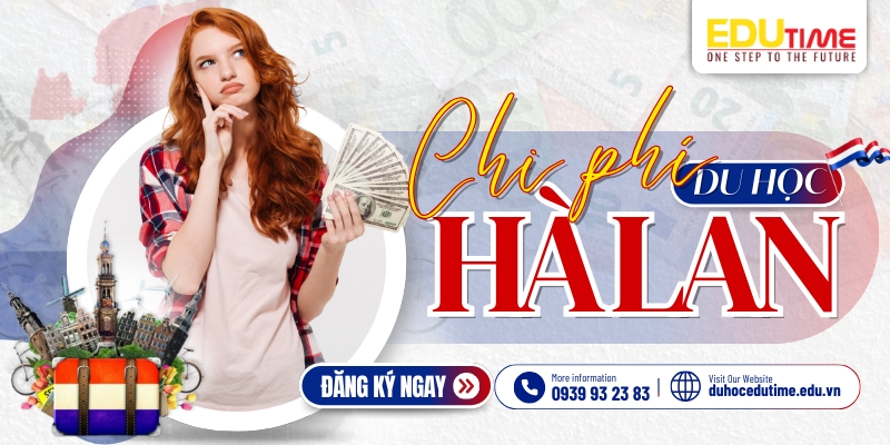 chi phí du học hà lan 2026: học phí & sinh hoạt chi tiết!