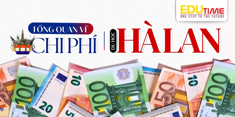 khám phá tổng quan về chi phí du học hà lan 2026