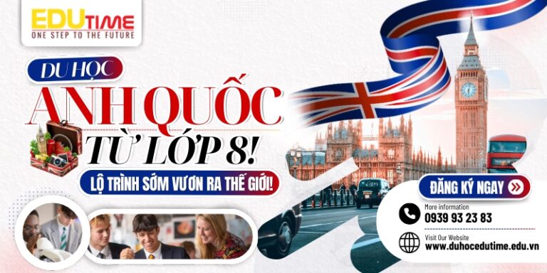 Du học Anh từ lớp 8: Lộ trình sớm vươn ra thế giới!