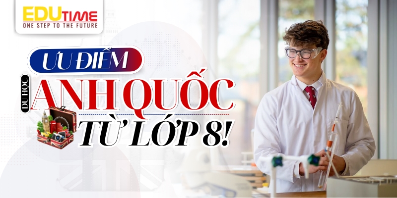 ưu điểm nổi bật khi du học anh từ lớp 8