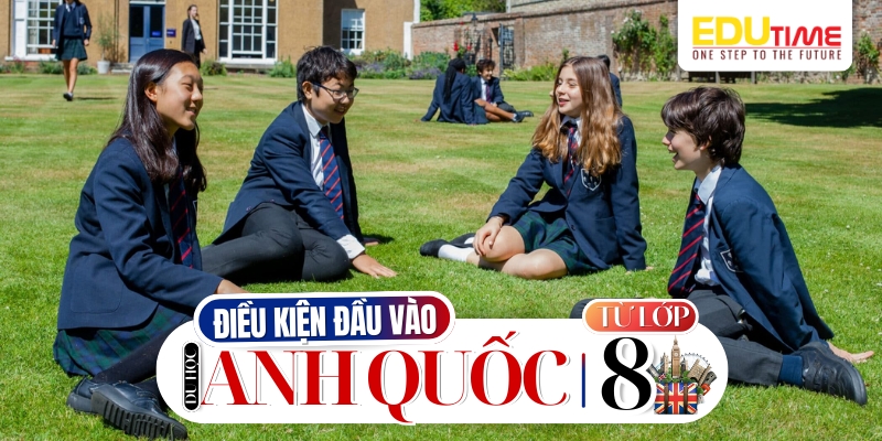 điều kiện đầu vào khi du học anh từ lớp 8