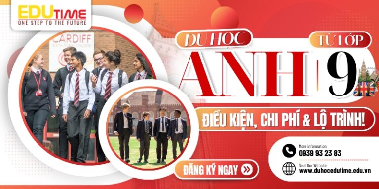 Du học Anh từ lớp 9: Điều kiện, chi phí & lộ trình!