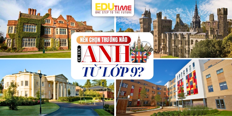 nên chọn trường nào khi du học anh từ lớp 9?