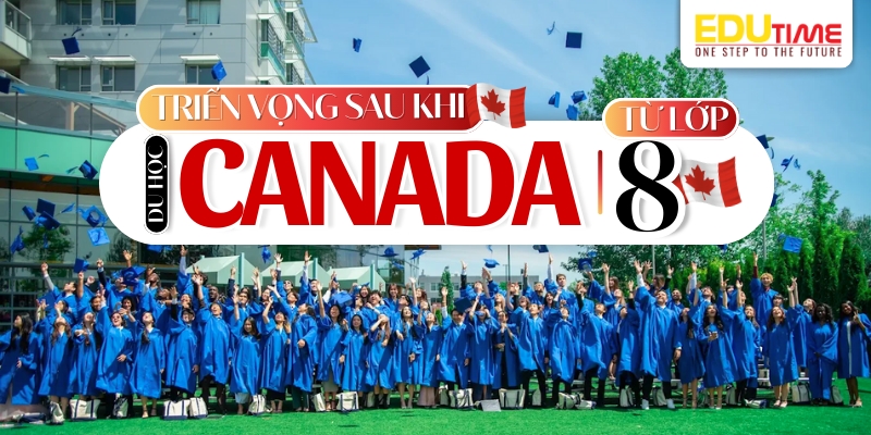 triển vọng sau khi du học canada từ lớp 8