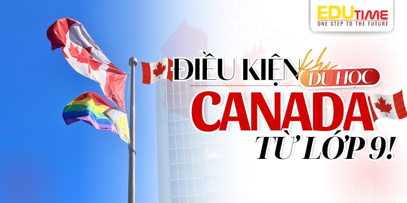 Điều kiện du học Canada từ lớp 9 điều kiện du học canada từ lớp 9