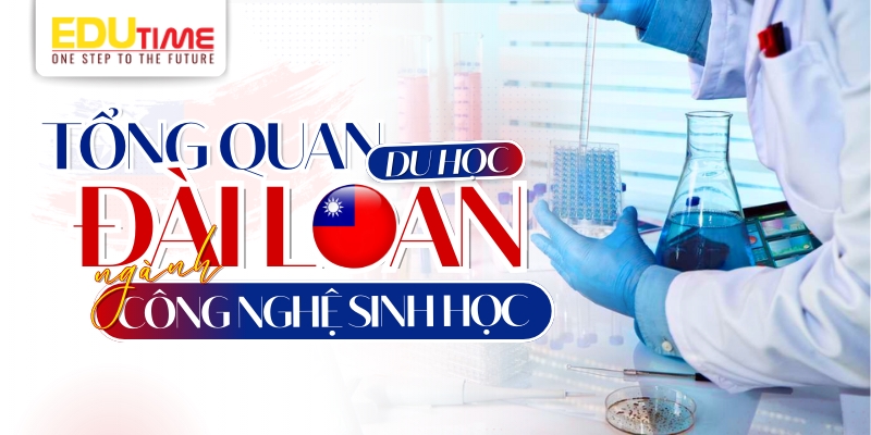 tổng quan về du học đài loan ngành công nghệ sinh học