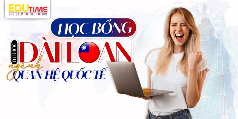 học bổng du học đài loan ngành quan hệ quốc tế