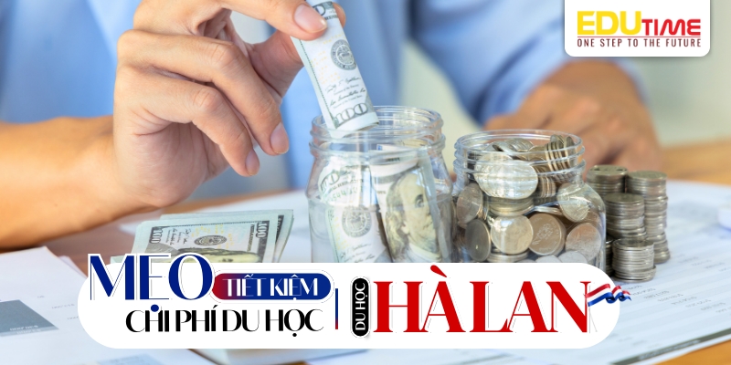 mẹo tiết kiệm chi phí du học hà lan nên biết