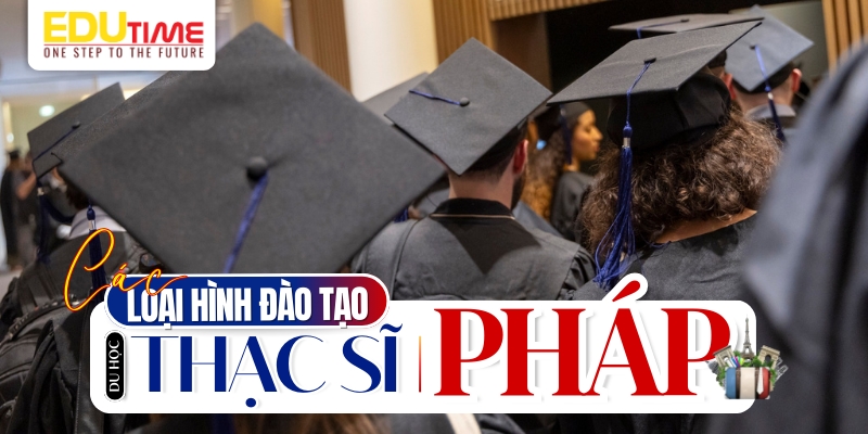 các loại hình đào tạo du học thạc sĩ pháp phổ biến
