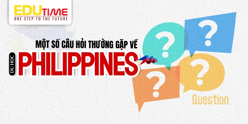 một số câu hỏi thường gặp về du học philippines 