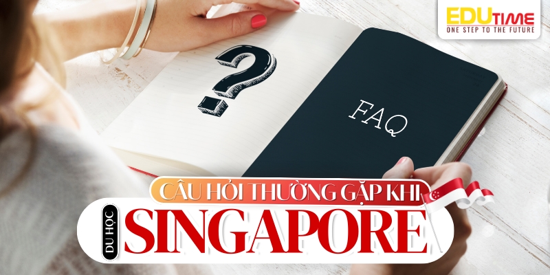 câu hỏi thường gặp khi du học singapore 2026 