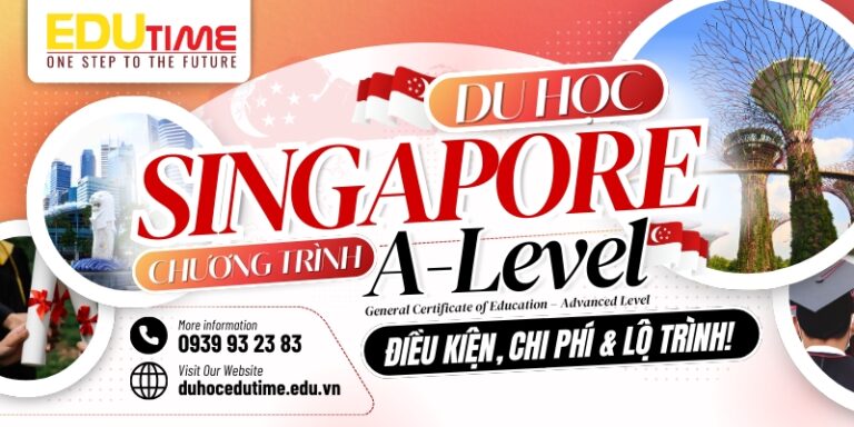 Du học Singapore A-Level: Điều kiện, chi phí và lộ trình!