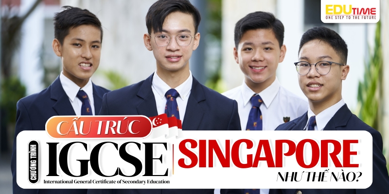 cấu trúc chương trình igcse singapore như thế nào? 
