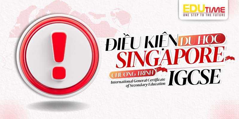 điều kiện du học singapore chương trình igcse