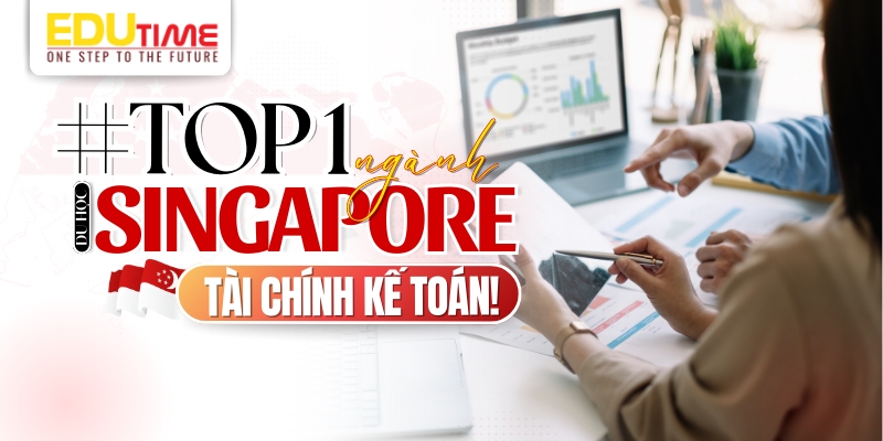du học singapore nên học ngành gì - top 1 ngành tài chính kế toán 