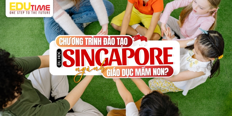 chương trình đào tạo du học singapore ngành giáo dục mầm non phổ biến