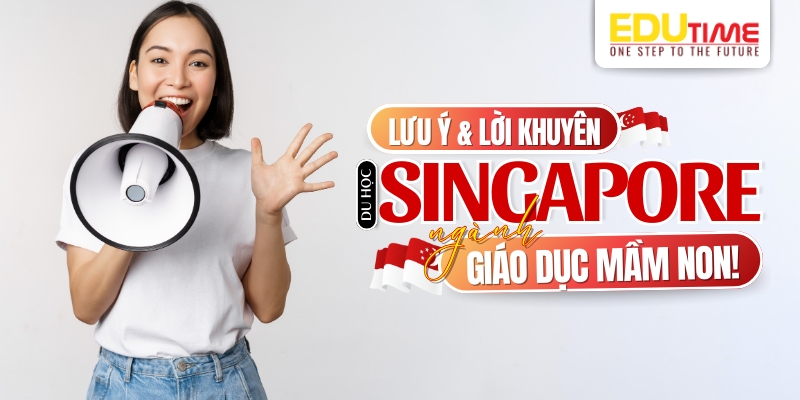lưu ý và lời khuyên du học singapore ngành giáo dục mầm non 