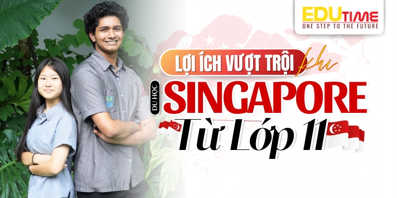 lợi ích vượt trội khi du học singapore từ lớp 11