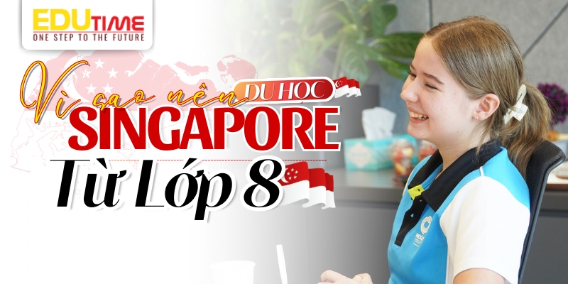 Vì sao nên du học Singapore từ lớp 8? vì sao nên du học singapore từ lớp 8?