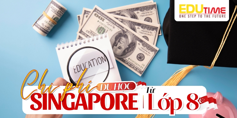 Chi phí du học Singapore từ lớp 8 chi phí du học singapore từ lớp 8