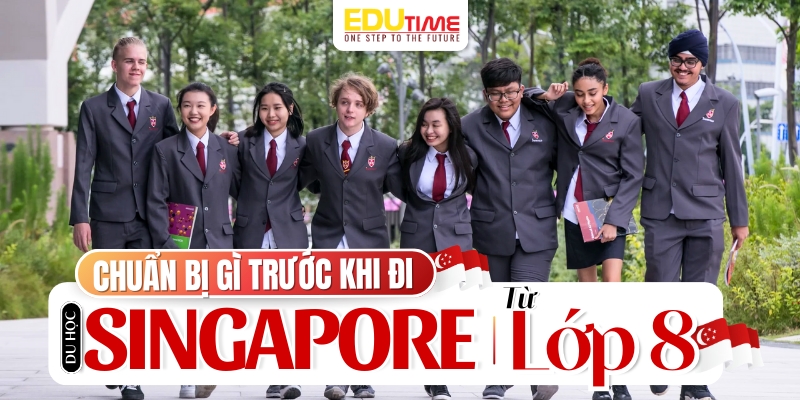 Chuẩn bị gì trước khi cho con đi du học lớp 8 tại Singapore? chuẩn bị gì trước khi cho con đi du học lớp 8 tại singapore?