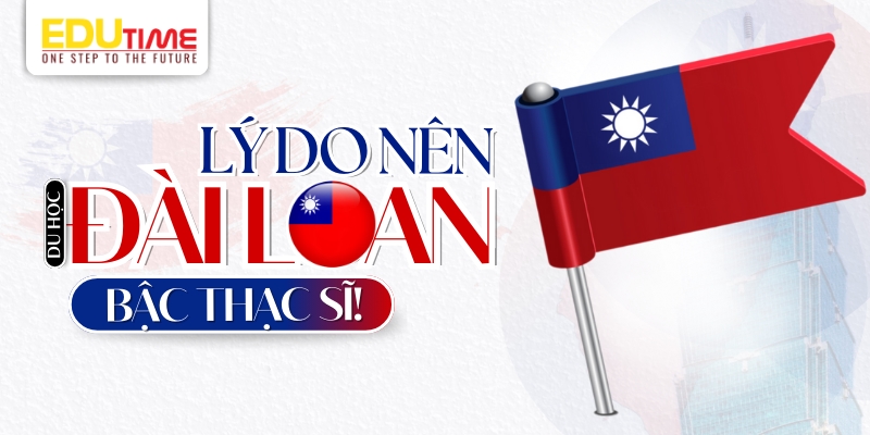 những lý do nên chọn du học thạc sĩ đài loan
