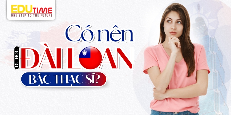 vậy có nên du học Thạc sĩ đài loan không?