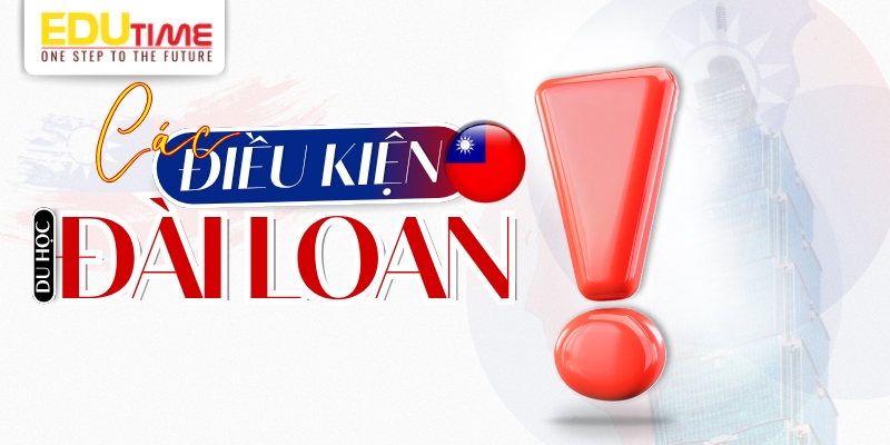điều kiện du học đài loan 2026 mới nhất hiện nay