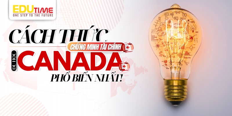 tìm hiểu cách thức chứng minh tài chính du học canada phổ biến 