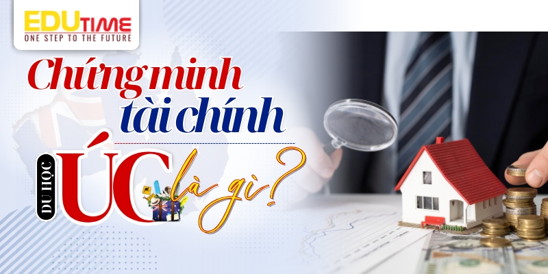 Chứng minh tài chính du học Úc là gì? chứng minh tài chính du học úc là gì?