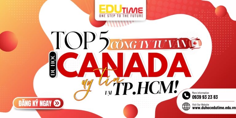 Top 5 công ty tư vấn du học Canada uy tín tại TP.HCM!