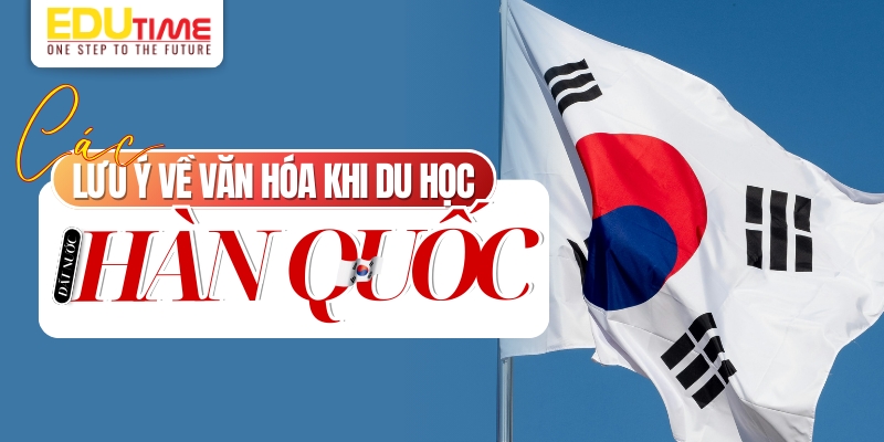 những lưu ý về văn hóa khi du học ở đất nước hàn quốc