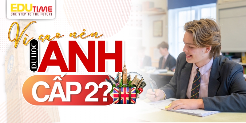 vì sao nên cho con đi du học Anh cấp 2?