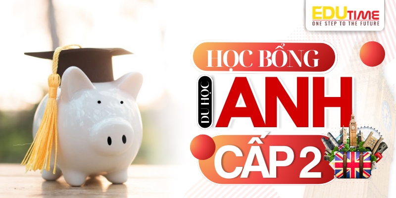 học bổng và hỗ trợ tài chính khi du học anh cấp 2