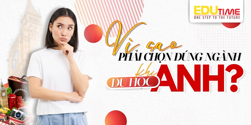 Vì sao phải chọn đúng ngành khi du học Anh? vì sao phải chọn đúng ngành khi du học anh?