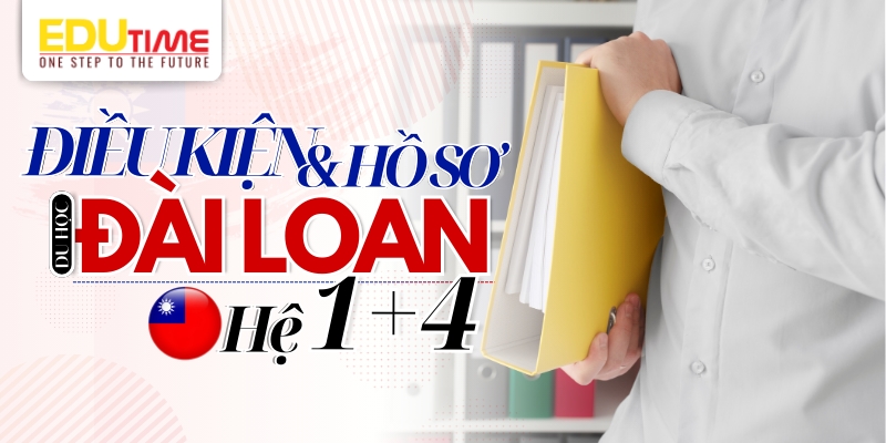 điều kiện & hồ sơ du học đài loan hệ 1+4 