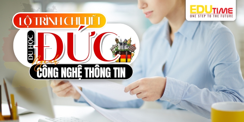 Lộ trình chi tiết cho du học Đức ngành Công nghệ Thông tin lộ trình chi tiết cho du học đức ngành Công nghệ Thông tin