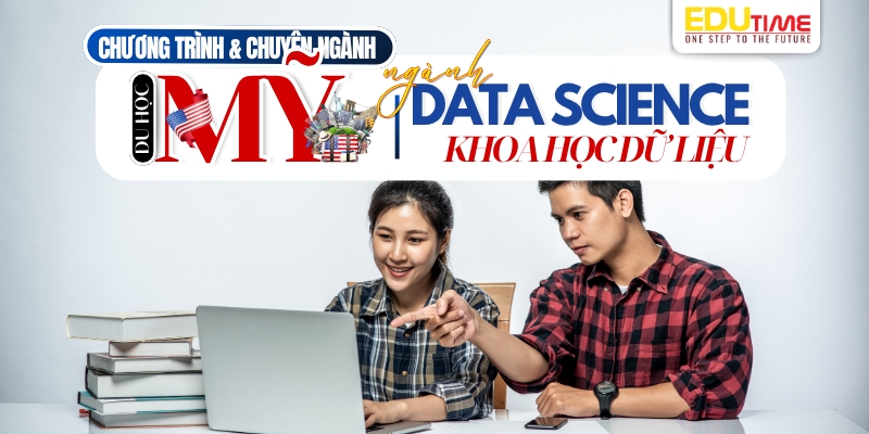 chương trình học và chuyên ngành du học mỹ ngành khoa học dữ liệu nổi bật
