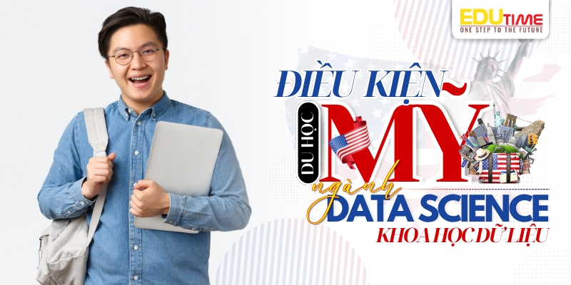 điều kiện du học mỹ ngành khoa học dữ liệu (data science)