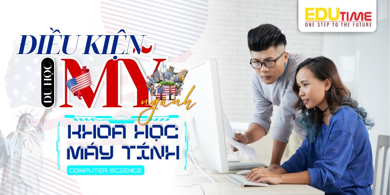 điều kiện du học mỹ ngành khoa học máy tính