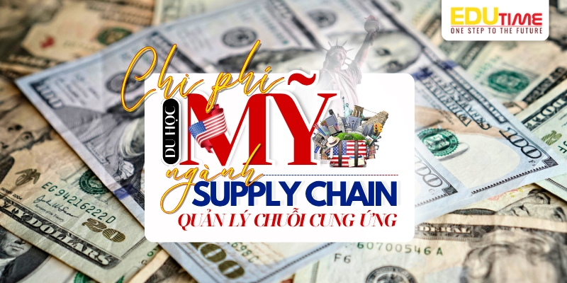 chi phí du học mỹ ngành quản lý chuỗi cung ứng supply chain