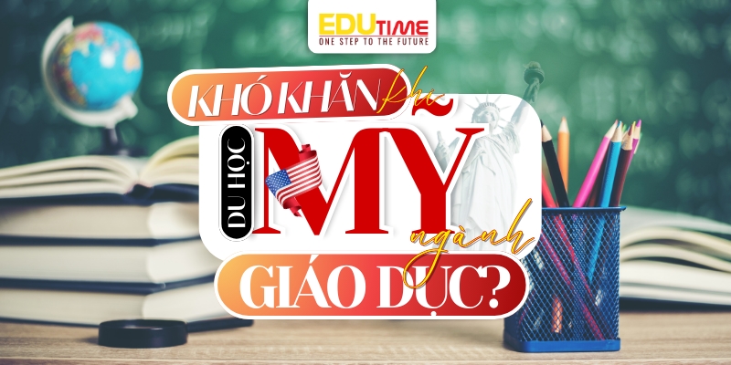 thách thức và khó khăn khi du học mỹ ngành giáo dục (sư phạm)