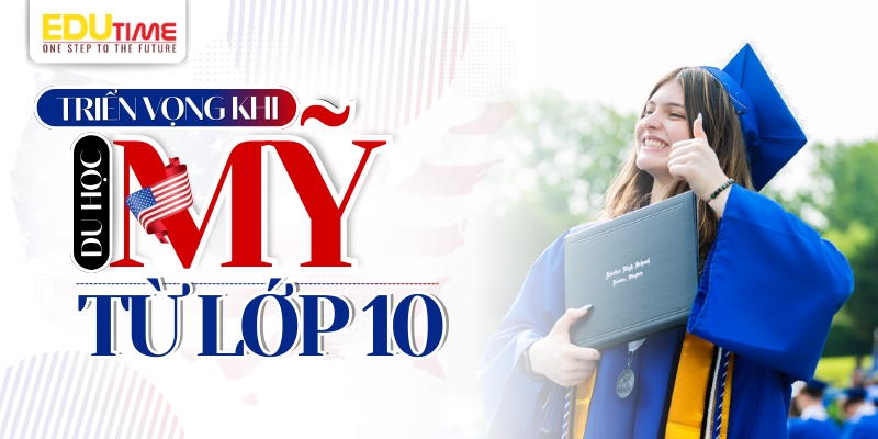 triển vọng khi du học mỹ từ lớp 10 như thế nào?