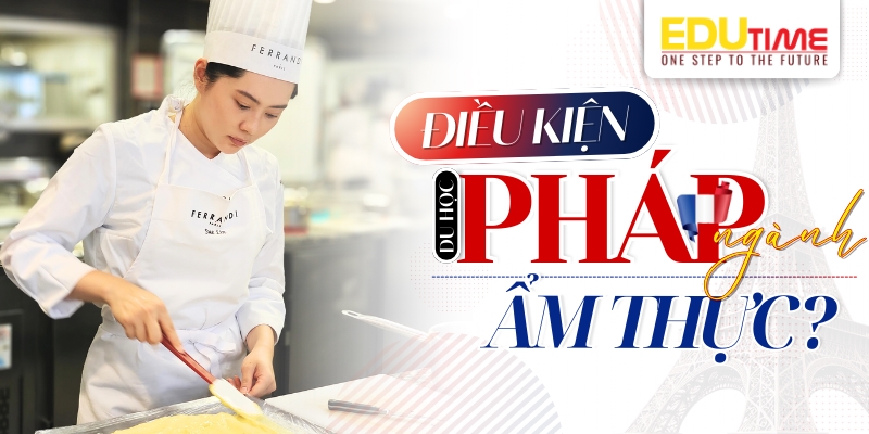 điều kiện du học pháp ngành ẩm thực 