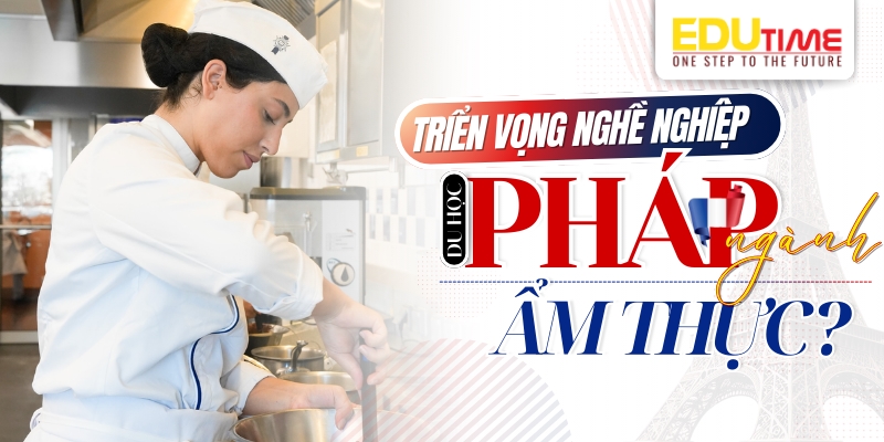triển vọng nghề nghiệp sau khi du học Pháp ngành ẩm thực