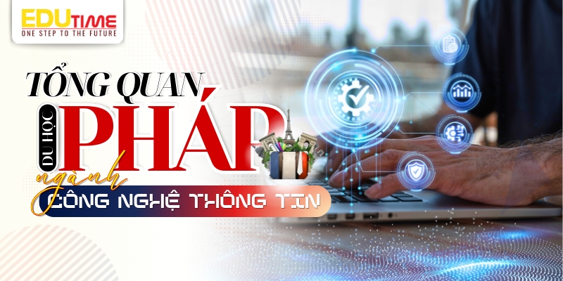 tổng quan về du học pháp ngành công nghệ thông tin