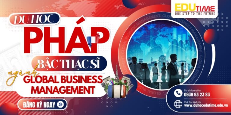 Du học Thạc sĩ Pháp ngành Global Business Management