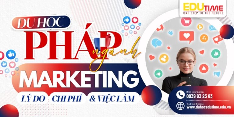 Du học Pháp ngành Marketing: Lý do, chi phí và việc làm!